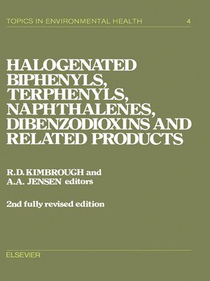 cover image of Halogenated Biphenyls, Terphenyls, Naphthalenes, Dibenzodioxins and Related Products